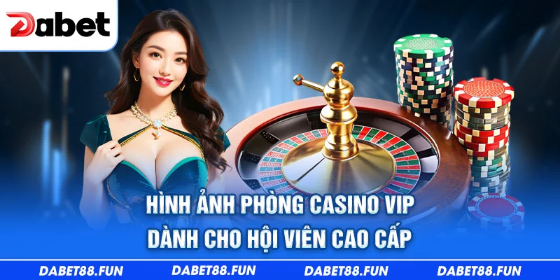 Hình ảnh phòng casino VIP dành cho hội viên cao cấp